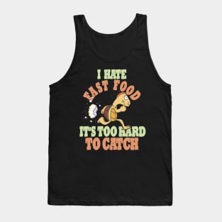 Running Tortoise, I Hate Fast Food, It's Too Hard Tank Top